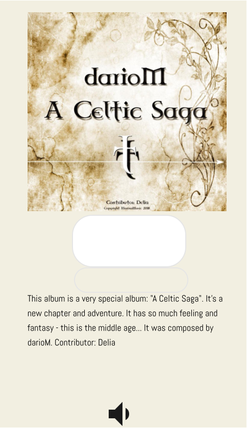 This album is a very special album: "A Celtic Saga". It's a new chapter and adventure. It has so much feeling and fantasy - this is the middle age... It was composed by darioM. Contributor: Delia